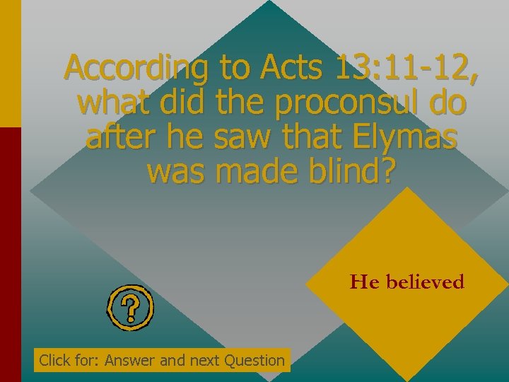 According to Acts 13: 11 -12, what did the proconsul do after he saw
