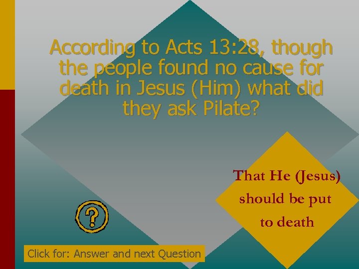 According to Acts 13: 28, though the people found no cause for death in