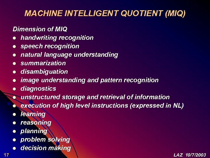 MACHINE INTELLIGENT QUOTIENT (MIQ) Dimension of MIQ l handwriting recognition l speech recognition l