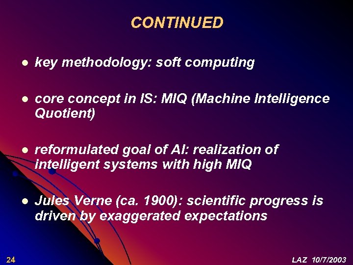 CONTINUED l l core concept in IS: MIQ (Machine Intelligence Quotient) l reformulated goal