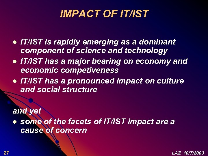 IMPACT OF IT/IST l l l IT/IST is rapidly emerging as a dominant component