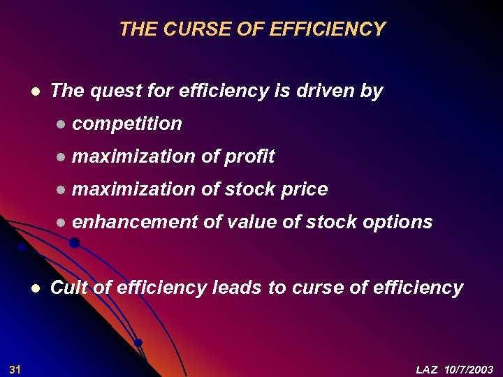 THE CURSE OF EFFICIENCY l The quest for efficiency is driven by l l