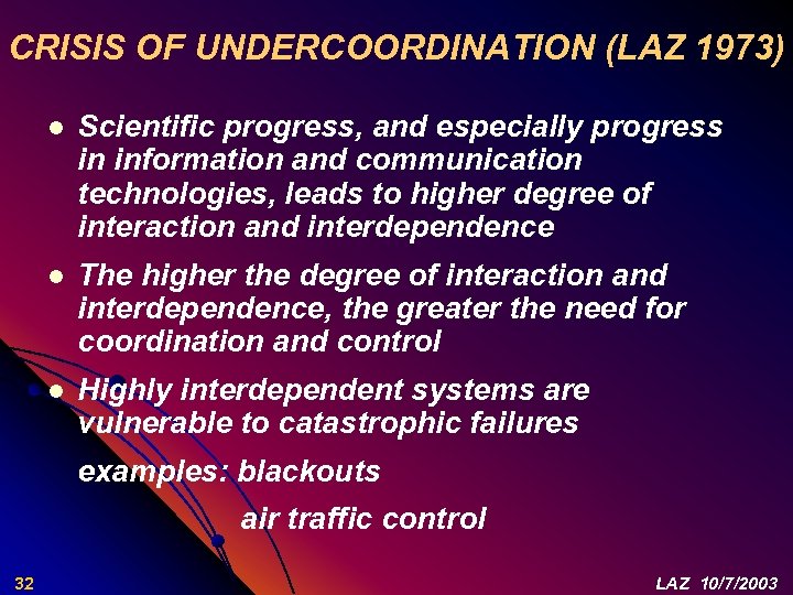 CRISIS OF UNDERCOORDINATION (LAZ 1973) l Scientific progress, and especially progress in information and