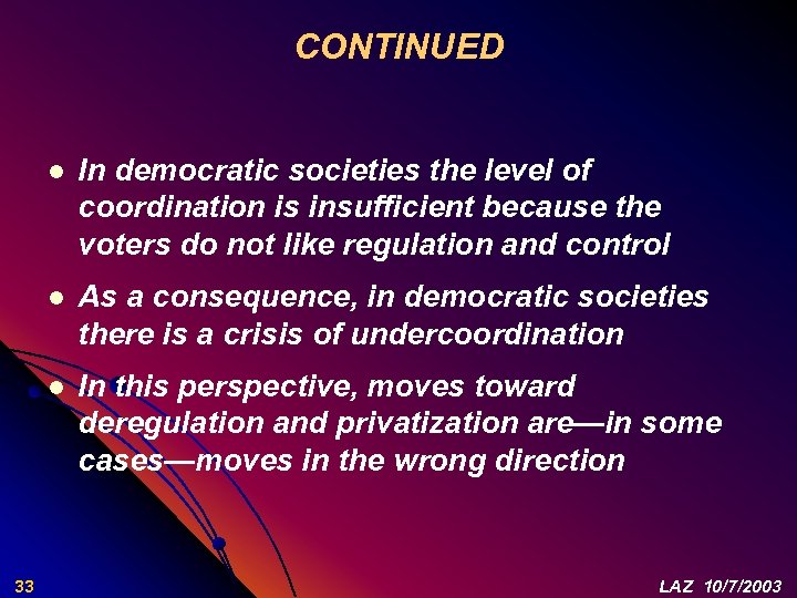 CONTINUED l l As a consequence, in democratic societies there is a crisis of