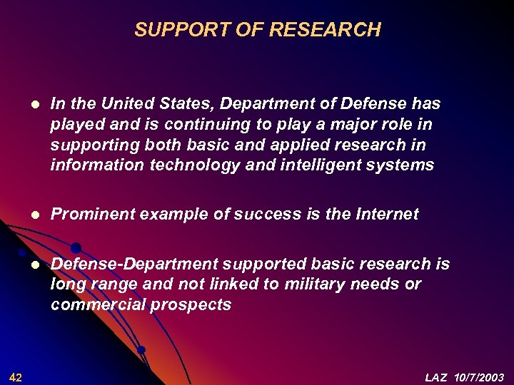 SUPPORT OF RESEARCH l l Prominent example of success is the Internet l 42