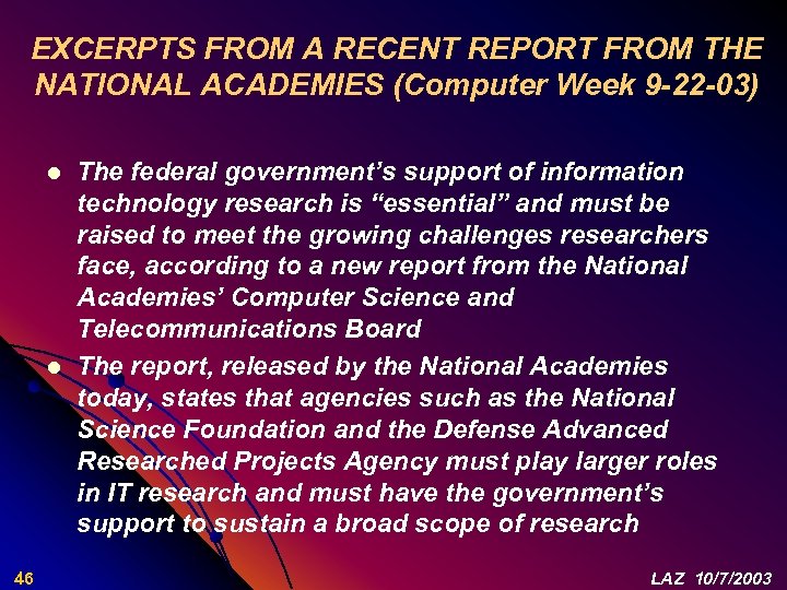 EXCERPTS FROM A RECENT REPORT FROM THE NATIONAL ACADEMIES (Computer Week 9 -22 -03)