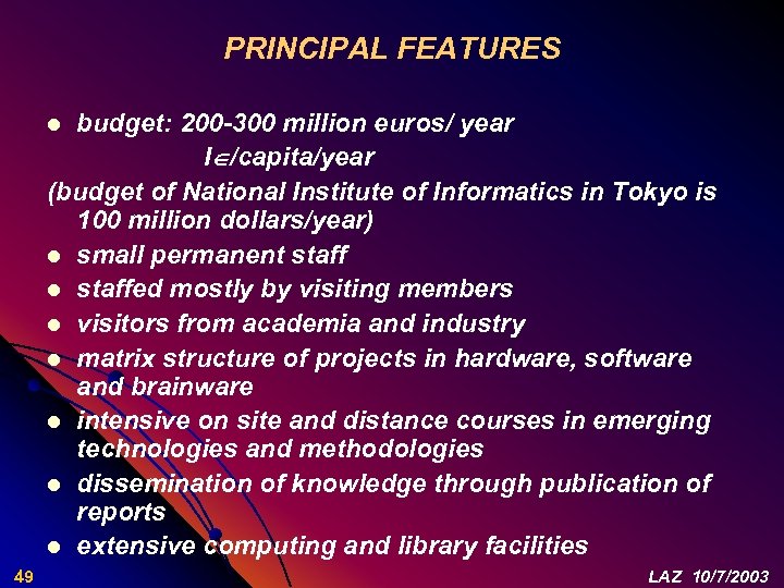 PRINCIPAL FEATURES budget: 200 -300 million euros/ year I /capita/year (budget of National Institute