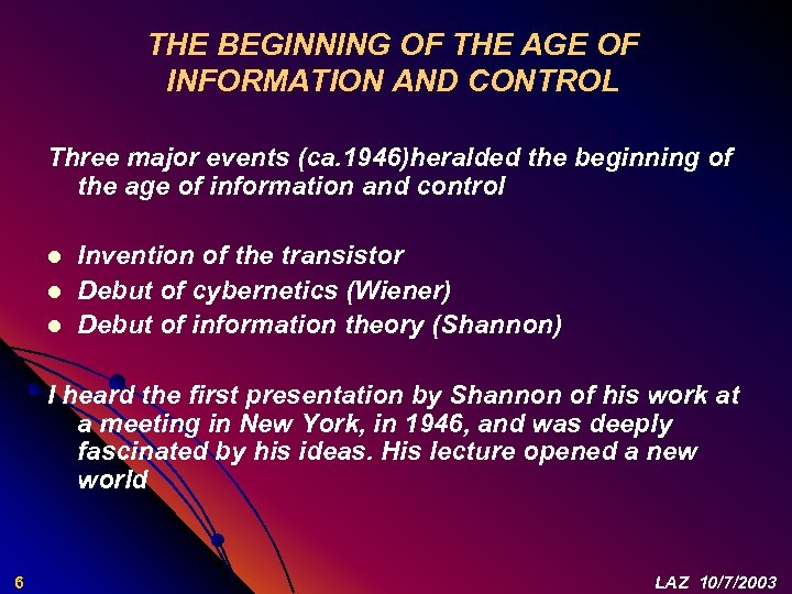 THE BEGINNING OF THE AGE OF INFORMATION AND CONTROL Three major events (ca. 1946)heralded