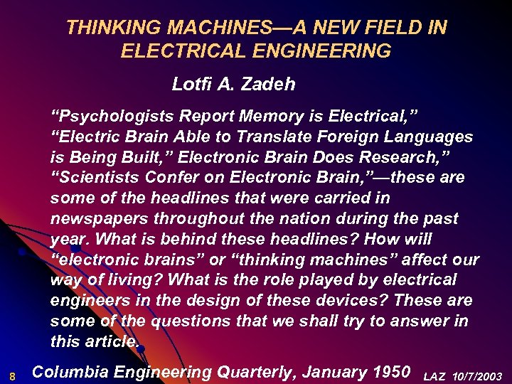 THINKING MACHINES—A NEW FIELD IN ELECTRICAL ENGINEERING Lotfi A. Zadeh “Psychologists Report Memory is