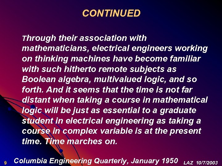 CONTINUED Through their association with mathematicians, electrical engineers working on thinking machines have become