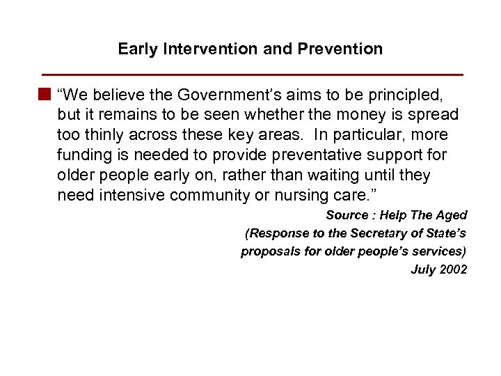 Early Intervention and Prevention n “We believe the Government’s aims to be principled, but