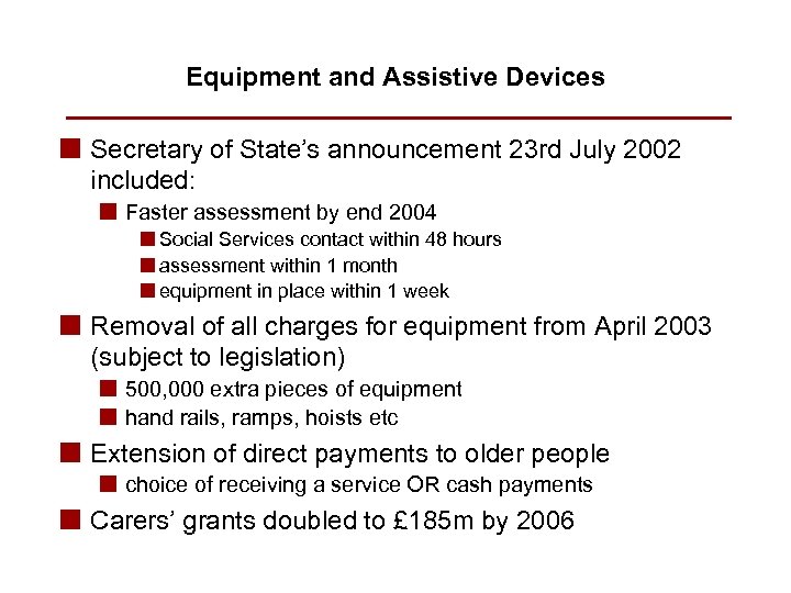 Equipment and Assistive Devices n Secretary of State’s announcement 23 rd July 2002 included: