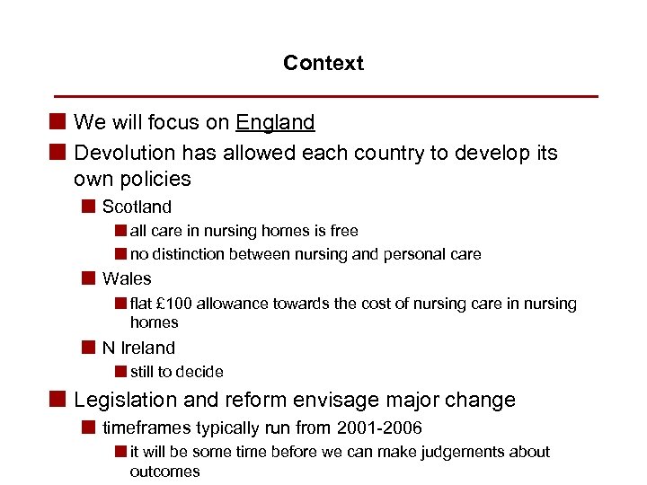 Context n We will focus on England n Devolution has allowed each country to