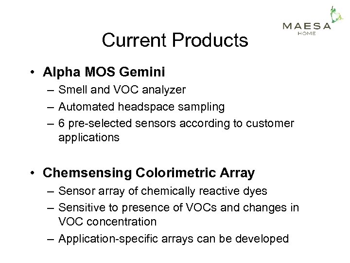 Current Products • Alpha MOS Gemini – Smell and VOC analyzer – Automated headspace