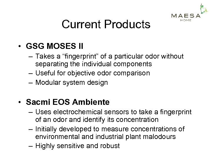 Current Products • GSG MOSES II – Takes a “fingerprint” of a particular odor