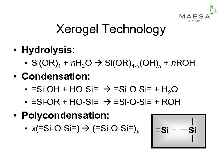 Xerogel Technology • Hydrolysis: • Si(OR)4 + n. H 2 O Si(OR)4 -n(OH)n +