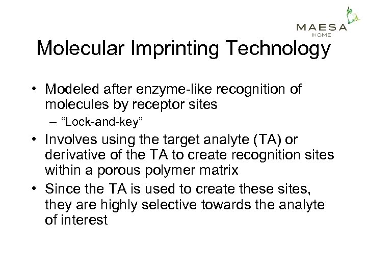 Molecular Imprinting Technology • Modeled after enzyme-like recognition of molecules by receptor sites –