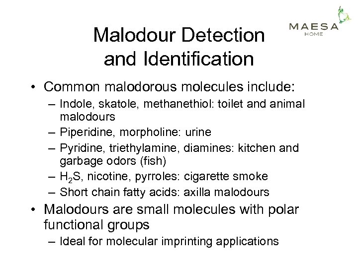 Malodour Detection and Identification • Common malodorous molecules include: – Indole, skatole, methanethiol: toilet