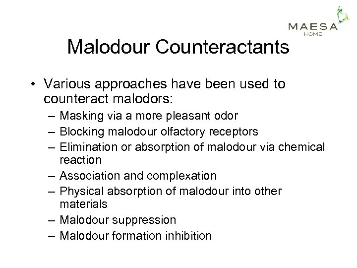 Malodour Counteractants • Various approaches have been used to counteract malodors: – Masking via