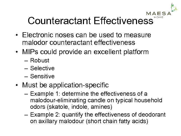 Counteractant Effectiveness • Electronic noses can be used to measure malodor counteractant effectiveness •