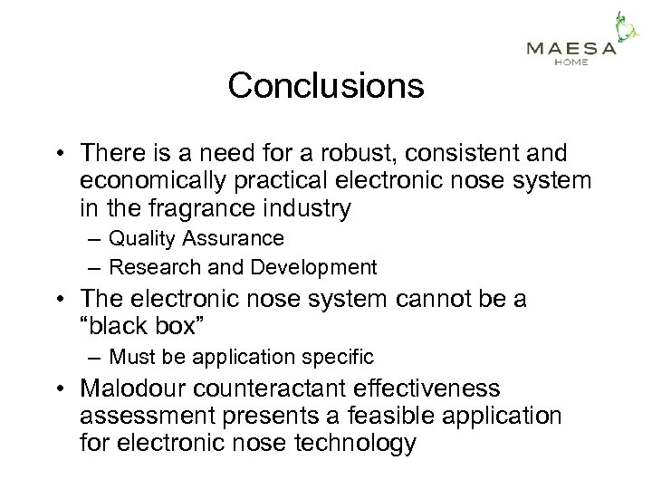 Conclusions • There is a need for a robust, consistent and economically practical electronic
