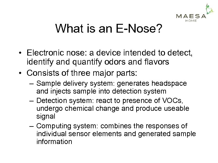 What is an E-Nose? • Electronic nose: a device intended to detect, identify and