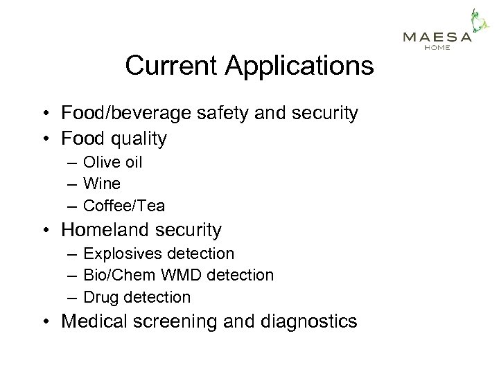 Current Applications • Food/beverage safety and security • Food quality – Olive oil –