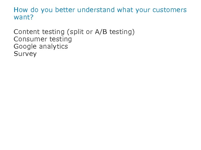 How do you better understand what your customers want? Content testing (split or A/B