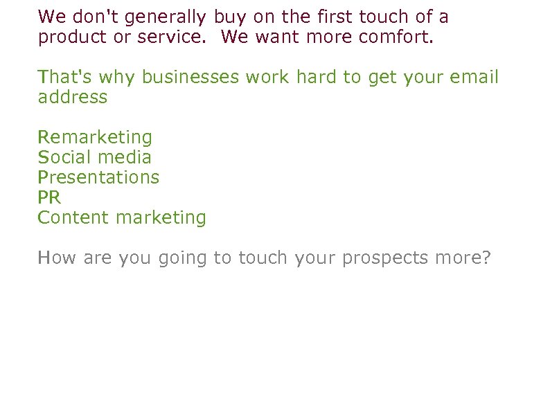 We don't generally buy on the first touch of a product or service. We