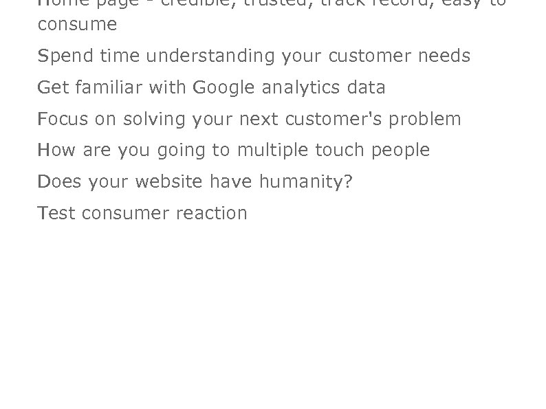 Home page - credible, trusted, track record, easy to consume Spend time understanding your