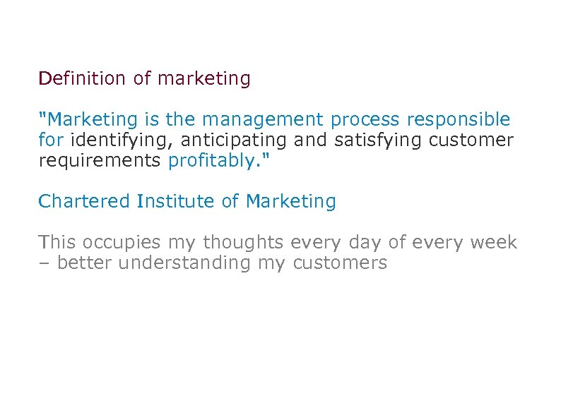 Definition of marketing "Marketing is the management process responsible for identifying, anticipating and satisfying