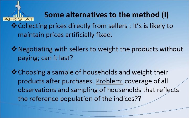 Some alternatives to the method (I) v Collecting prices directly from sellers : It’s