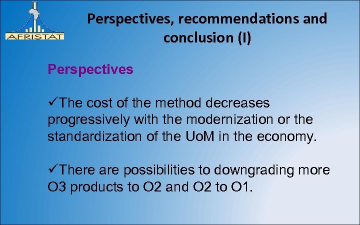 Perspectives, recommendations and conclusion (I) Perspectives üThe cost of the method decreases progressively with