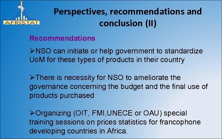 Perspectives, recommendations and conclusion (II) Recommendations ØNSO can initiate or help government to standardize