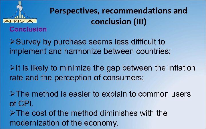 Conclusion Perspectives, recommendations and conclusion (III) ØSurvey by purchase seems less difficult to implement