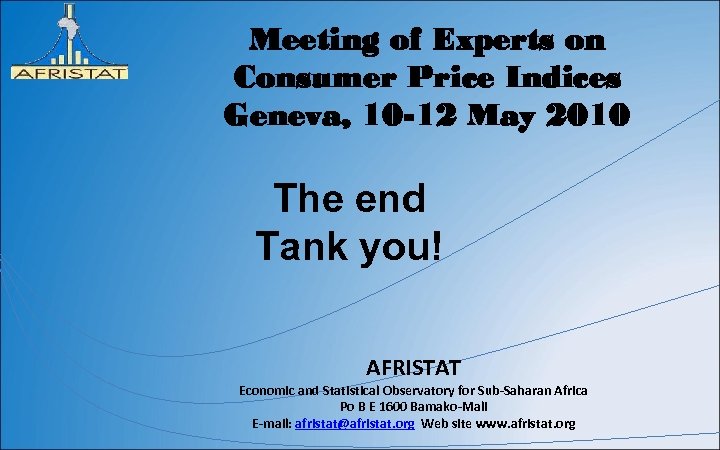 Meeting of Experts on Consumer Price Indices Geneva, 10 -12 May 2010 The end