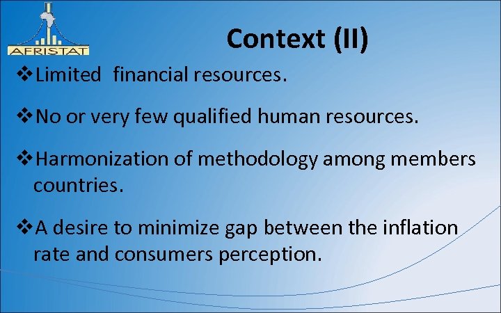 Context (II) v. Limited financial resources. v. No or very few qualified human resources.