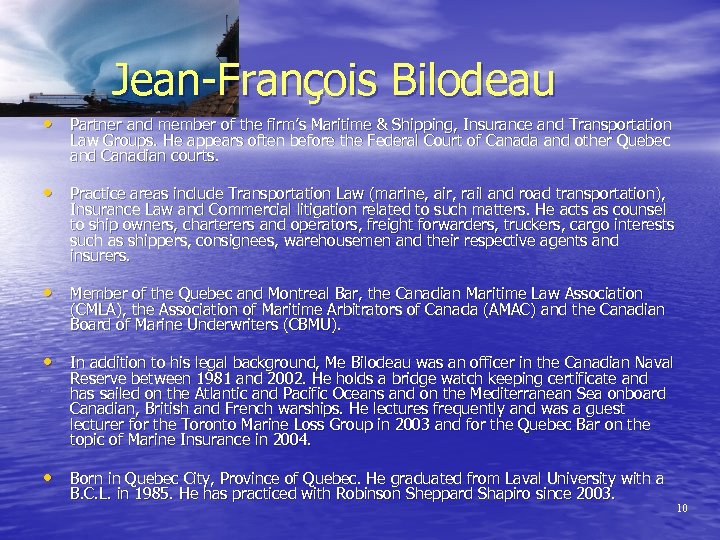  Jean-François Bilodeau • Partner and member of the firm’s Maritime & Shipping, Insurance