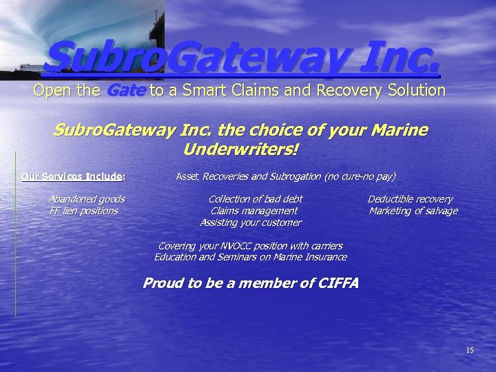 Subro. Gateway Inc. Open the Gate to a Smart Claims and Recovery Solution Subro.