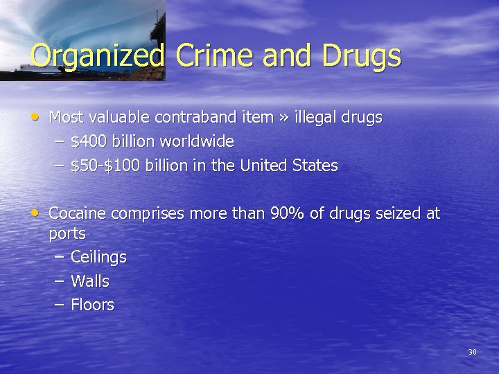 Organized Crime and Drugs • Most valuable contraband item » illegal drugs – $400