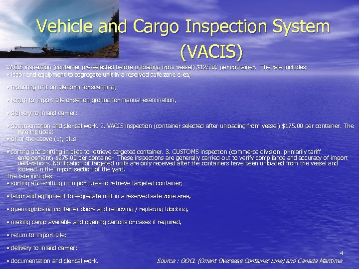 Vehicle and Cargo Inspection System (VACIS) VACIS inspection (container pre-selected before unloading from vessel)