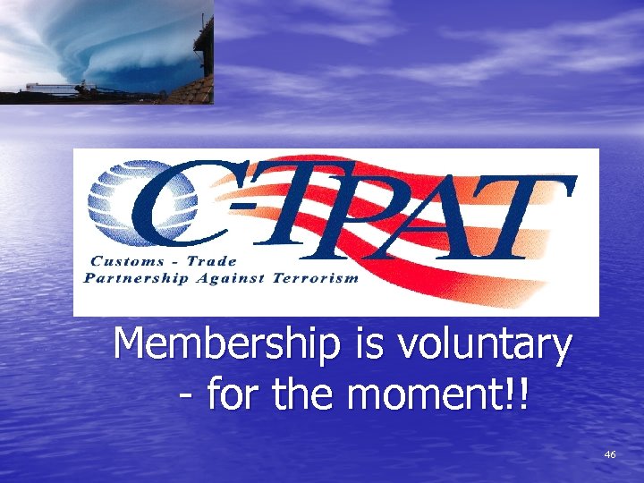Membership is voluntary - for the moment!! 46 