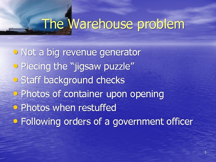  The Warehouse problem • Not a big revenue generator • Piecing the “jigsaw