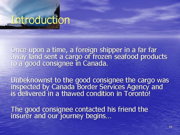 Introduction Once upon a time, a foreign shipper in a far away land sent