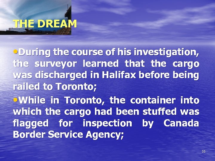 THE DREAM • During the course of his investigation, the surveyor learned that the