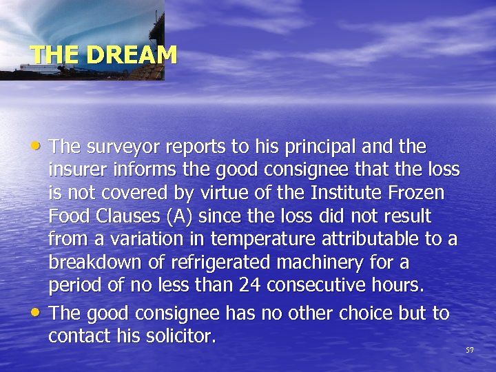 THE DREAM • The surveyor reports to his principal and the • insurer informs