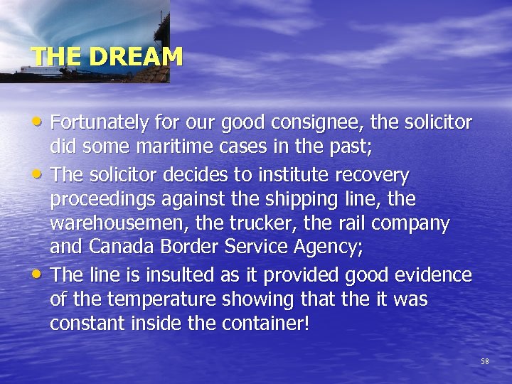 THE DREAM • Fortunately for our good consignee, the solicitor • • did some