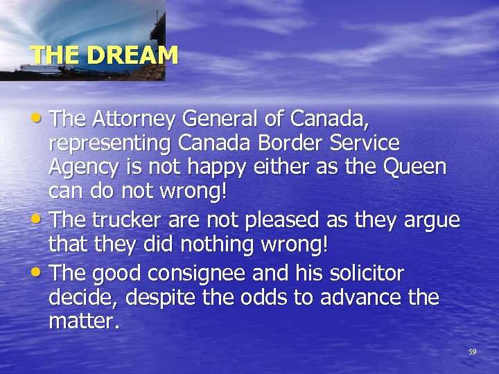 THE DREAM • The Attorney General of Canada, representing Canada Border Service Agency is