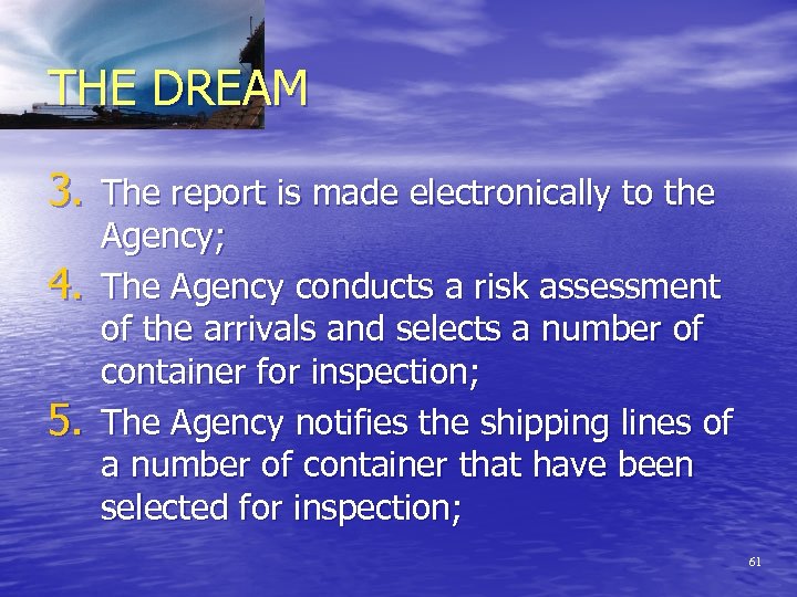 THE DREAM 3. The report is made electronically to the 4. 5. Agency; The