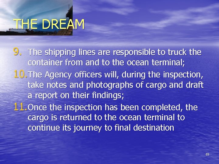THE DREAM 9. The shipping lines are responsible to truck the container from and